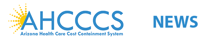 AHCCCS Arizona Health Care Cost Containment System News